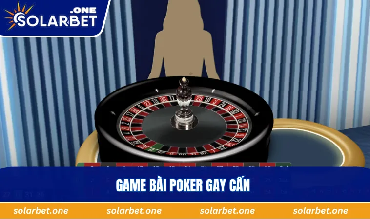 Game bài Poker gay cấn
