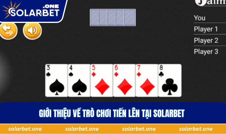Giới thiệu về trò chơi tiến lên tại SOLARBET