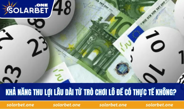 Khả năng thu lợi lâu dài từ trò chơi lô đề có thực tế không?