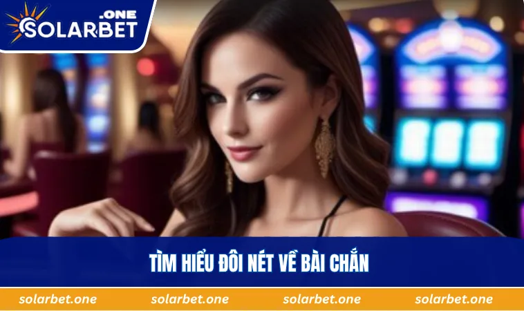 Tìm hiểu đôi nét về bài chắn