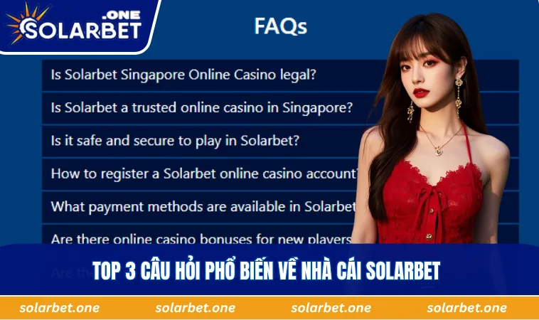 Top 3 câu hỏi phổ biến về nhà cái SOLARBET